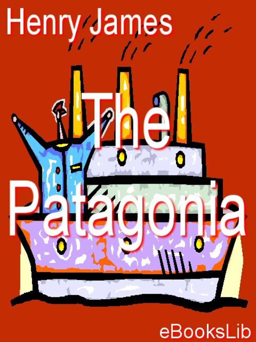 Title details for The Patagonia by Henry James - Available